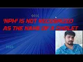 npm is not recognized as the name of a cmdlet npm is not recognized as an internal or external