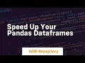 speed up your pandas dataframes