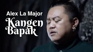 Download ALEX LA MAJOR - KANGEN BAPAK (OFFICIAL VIDEO KLIP) MP3