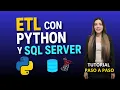 ETL con Python y SQL Server desde cero Aprende a automatizar tus datos paso a paso