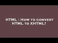 HTML How to convert HTML to XHTML