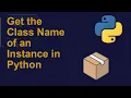 Get the Class Name of an Instance in Python Python Examples Python Coding Tutorial Interview