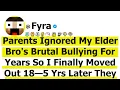 Parents Ignored My Elder Brother s Brutal Bullying For Years So I Finally Moved Out 18 - 5 Yrs Later