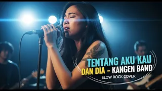 kangen band tentang aku kau dan dia cover slow rock version