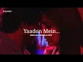 Yaadon Mein - English Translation | Jonita Gandhi, Mohd. Irfan, Cuca Roseta, Irshad Kamil, Pritam
