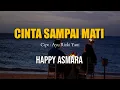 CINTA SAMPAI MATI - HAPPY ASMARA (LIRIK) || Dengarkanlah Disepanjang Malam Aku