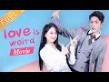 Download Lagu 【ENG SUB】The contractual marriage between the cute girl and the high-cold president：Love Is Weird