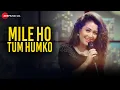 Download Lagu Mile Ho Tum - Reprise Version | Neha Kakkar | Tony Kakkar | Fever