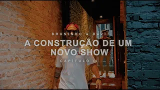Bruninho e Davi - A Construção De Um Novo Show | Capítulo II