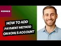 How to Add Payment Method on Kohl s Account Full Guide