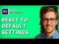 How to Reset Adobe After Effects to Default Settings 2026 Full Guide