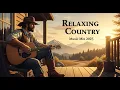 Download Lagu Country Music for Relaxation – Calm \u0026 Peaceful Tunes for a Nature Retreat
