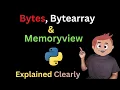 Bytes Bytearray and Memoryview in python