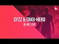 Download Lagu Syzz \u0026 Taku-Hero - Be My Love