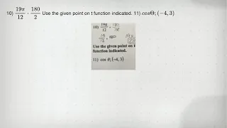 10 19pi 12 cdot 180 2 Use the given point on t function indicated 11 cosTheta -4 3