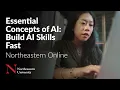 Essential Concepts of AI Build AI Skills Fast Northeastern Online