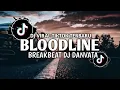 Download Lagu DJ BLOODLINE BREAKBEAT DJ DANVATA🎵DJ BLOODLINE VIRAL TIKTOK TERBARU
