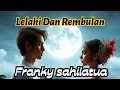 Lelaki Dan Rembulan   Franky Sahilatua