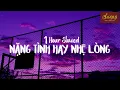 Download Lagu [1 HOUR] Nặng Tình Hay Nhẹ Lòng Slowed Reverb- Thà rằng người hãy nói hết để anh quay lưng bước đi..