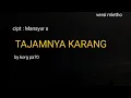 Lagu TAJAMNYA KARANG-nada cowok tanpa kendang//versi mletho kabeh