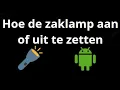 Hoe zet je de zaklamp aan of uit op Android? - Eenvoudige handleiding