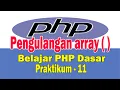 Belajar PHP Dasar - Membuat Program Pengulangan Array
