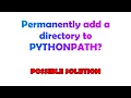 Permanently add a directory to PYTHONPATH