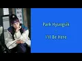 Download Lagu Park Hyung Sik (박형식) – I’ll Be Here lyrics HWARANG : The Poet Warrior Youth (화랑) Ost [Han-Rom-Indo]