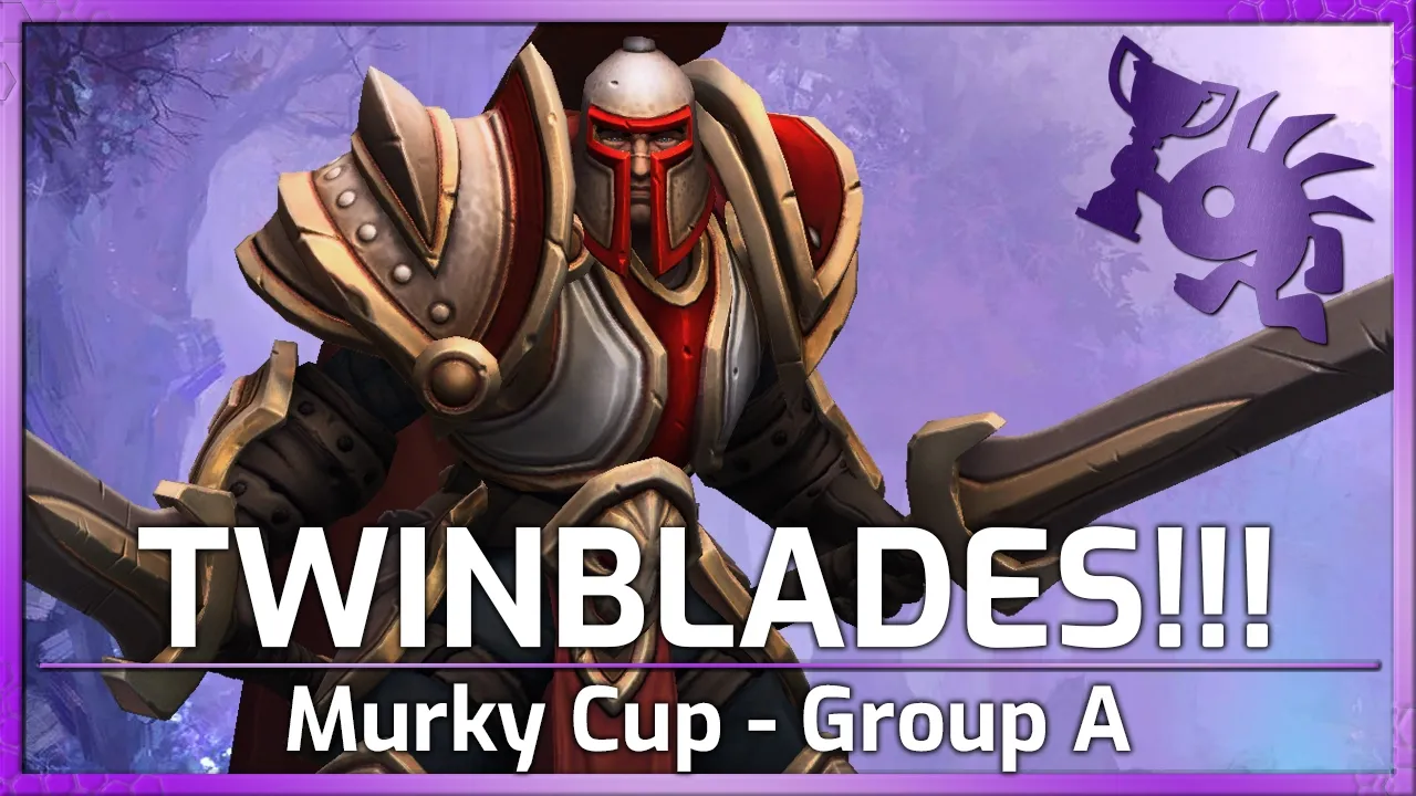 TWINBLADES!!! - Murky Cup - Heroes of the Storm