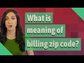 What is meaning of billing zip code