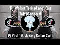 Lagu DJ WALAU TERKADANG KAU TAK MENGERTI | DJ MERINDUKANMU VIRAL TIKTOK TERBARU 2026 !