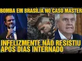#4 URGENT UNFORTUNATELY HE DID NOT SURVIVE AFTER DAYS IN THE HOSPITAL A BOMB EXPLODES IN BRASILIA...