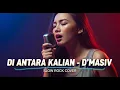D'MASIV - DI ANTARA KALIAN | Slow Rock Cover | 😭 BARU! Lagu Friendzone Wajib! Nyesek Abis!