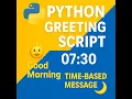 Python Time Based Greeting Program Good Morning Afternoon Evening with Current Time