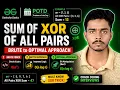 Sum of XOR of All Pairs Brute to Optimal O n log n Explained DSA Interview Problem