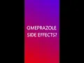 OMEPRAZOLE and It s side effects