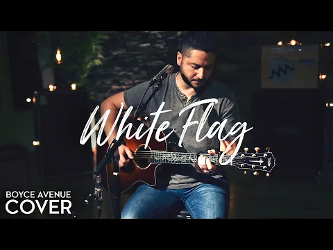 Download MP3 White Flag - Dido (Boyce Avenue acoustic cover) on Spotify & Apple