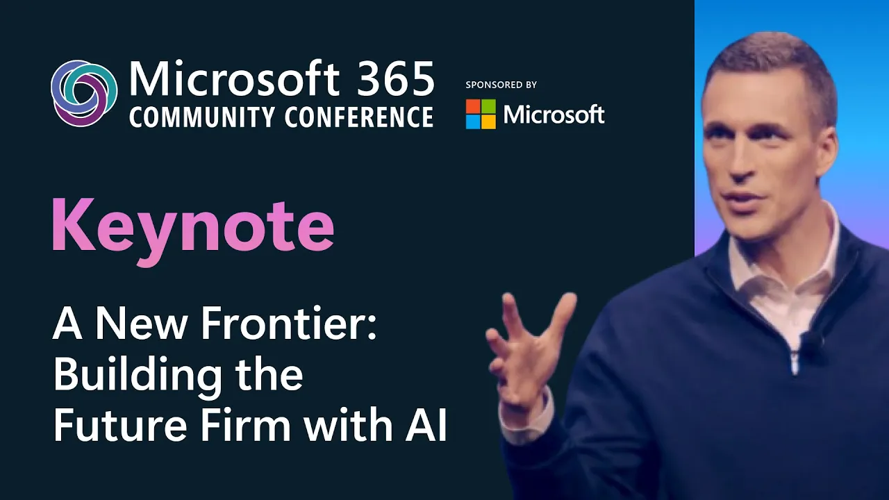Outline Video Keynote: A New Frontier | Building the Future Firm – Jared Spataro | M365 Community Conference