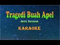 Download Lagu TRAGEDI BUAH APEL KARAOKE (Anita Serawak)