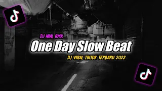 dj one day slow beat remix tiktok viral terbaru 2022 full bass