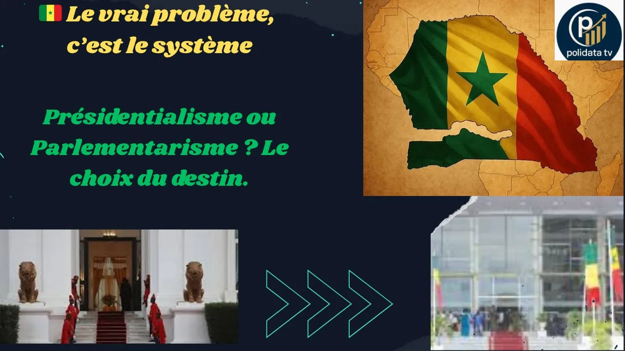 🇸🇳 Sénégal-Pourquoi le régime présidentiel nous condamne le parlementarisme, clé de la souveraineté