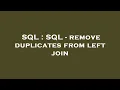 SQL SQL - remove duplicates from left join
