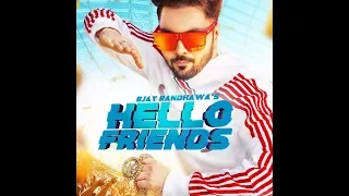 Hello Friends : B Jay Randhawa (Official Video) Viral Song 2018