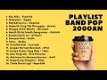 Download Lagu LAGU BAND POP 2000-an INDONESIA HITS \u0026 NOSTALGIA | Playlist Full Album Lagu Indonesia Pagi Hari