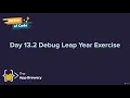 Interactive Coding Exercise Debugging Leap Year The Complete Python Pro Bootcamp for 2022