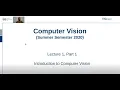 Intro to Computer Vision Lecture 1 Part 1