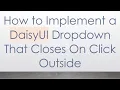 How to Implement a DaisyUI Dropdown That Closes On Click Outside