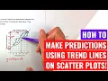 Making Predictions From Scatter Plot Trend Lines and Equations