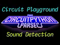 John Park s CircuitPython Parsec Circuit Playground Sound Detection