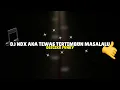 Download Lagu DJ NDX AKA TEWAS TERTIMBUN MASALALU DEEGIKK FVNKY || DUH KOWE CAH AYU ISEH URIP ONO NENG ATIKU